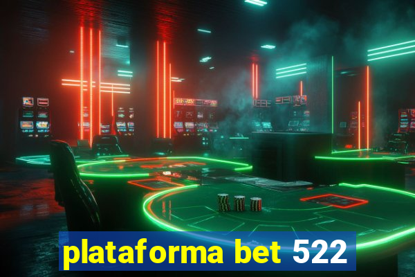 plataforma bet 522